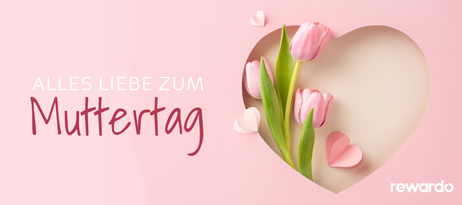 Zum Muttertag Gutscheine und Cashback von rewardo.de nutzen und doppelt sparen!