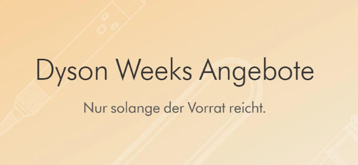 Dyson Weeks Angebote nicht verpassen