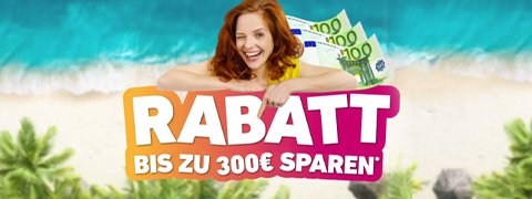 Traumurlaub zum Sparpreis - Bis zu 300€ Rabatt!